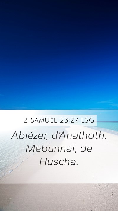 2 Samuel 23:27 LSG Mobile Phone Wallpaper - Abiézer, d'Anathoth. Mebunnaï, de - Mobile Bible Verse Wallpaper