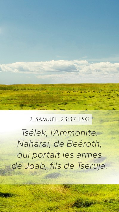 2 Samuel 23:37 LSG Mobile Phone Wallpaper - Tsélek, l'Ammonite. Naharaï, de Beéroth, qui - Mobile Bible Verse Wallpaper