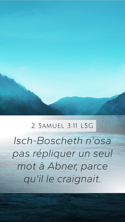 2 Samuel 3:11 LSG Mobile Phone Wallpaper - Isch-Boscheth n'osa pas répliquer un seul mot à - Mobile Bible Verse Wallpaper