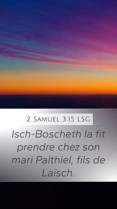 2 Samuel 3:15 LSG Mobile Phone Wallpaper - Isch-Boscheth la fit prendre chez son mari - Mobile Bible Verse Wallpaper