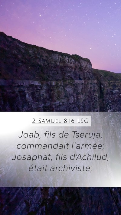 2 Samuel 8:16 LSG Mobile Phone Wallpaper - Joab, fils de Tseruja, commandait l'armée; - Mobile Bible Verse Wallpaper