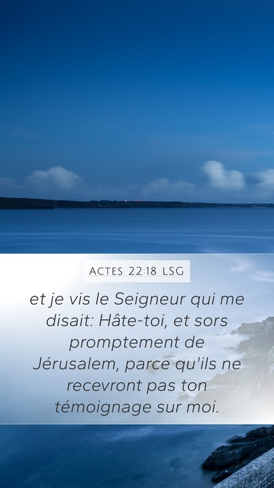 Actes 22:18 LSG Mobile Phone Wallpaper - et je vis le Seigneur qui me disait: Hâte-toi, - Mobile Bible Verse Wallpaper