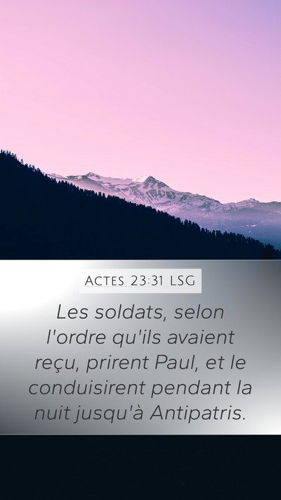 Actes 23:31 LSG Mobile Phone Wallpaper - Les soldats, selon l'ordre qu'ils avaient reçu, - Mobile Bible Verse Wallpaper