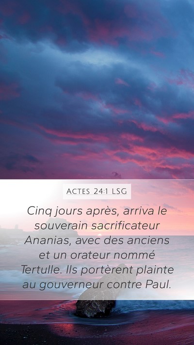 Actes 24:1 LSG Mobile Phone Wallpaper - Cinq jours après, arriva le souverain - Mobile Bible Verse Wallpaper