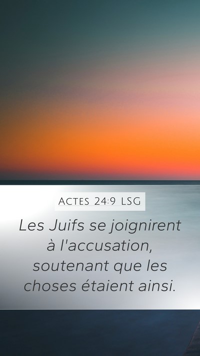 Actes 24:9 LSG Mobile Phone Wallpaper - Les Juifs se joignirent à l'accusation, - Mobile Bible Verse Wallpaper