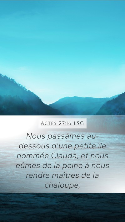 Actes 27:16 LSG Mobile Phone Wallpaper - Nous passâmes au-dessous d'une petite île - Mobile Bible Verse Wallpaper