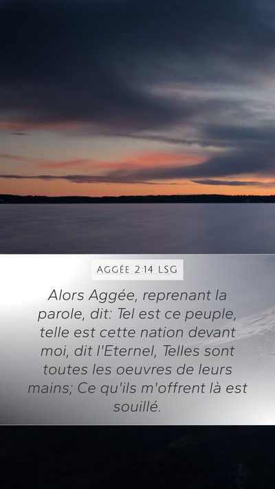 Aggée 2:14 LSG Mobile Phone Wallpaper - Alors Aggée, reprenant la parole, dit: Tel est - Mobile Bible Verse Wallpaper
