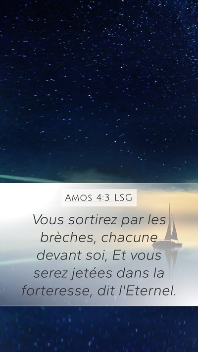 Amos 4:3 LSG Mobile Phone Wallpaper - Vous sortirez par les brèches, chacune devant - Mobile Bible Verse Wallpaper