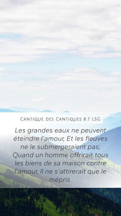 Cantique des Cantiques 8:7 LSG Mobile Phone Wallpaper - Les grandes eaux ne peuvent éteindre l'amour, Et - Mobile Bible Verse Wallpaper