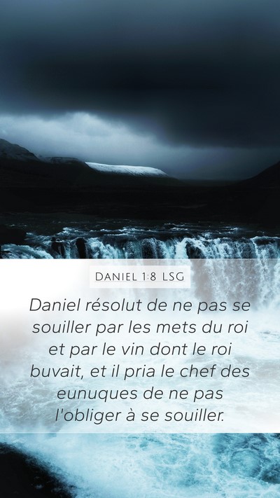 Daniel 1:8 LSG Mobile Phone Wallpaper - Daniel résolut de ne pas se souiller par les - Mobile Bible Verse Wallpaper