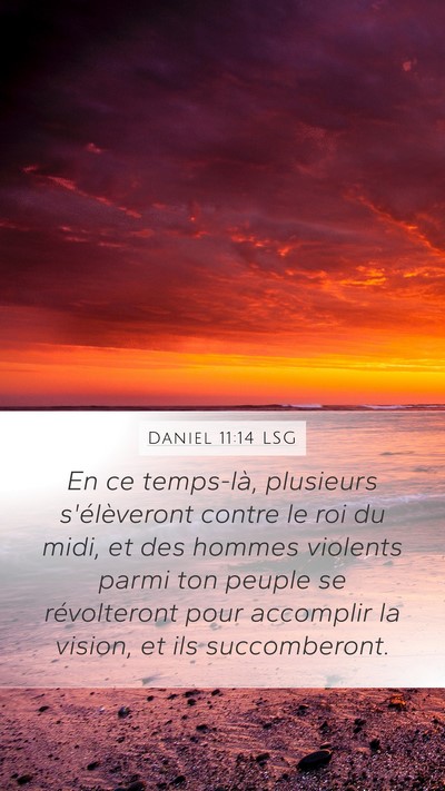 Daniel 11:14 LSG Mobile Phone Wallpaper - En ce temps-là, plusieurs s'élèveront contre - Mobile Bible Verse Wallpaper