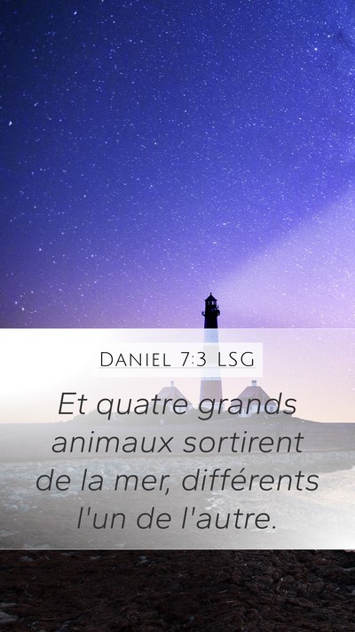 Daniel 7:3 LSG Mobile Phone Wallpaper - Et quatre grands animaux sortirent de la mer, - Mobile Bible Verse Wallpaper