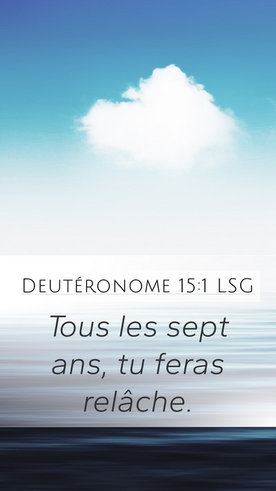 Deutéronome 15:1 LSG Mobile Phone Wallpaper - Tous les sept ans, tu feras - Mobile Bible Verse Wallpaper