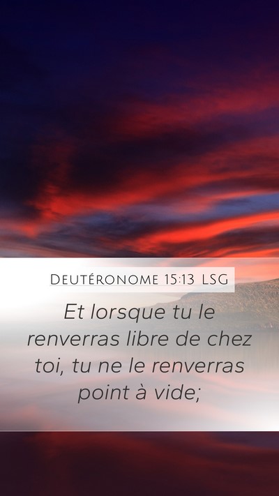 Deutéronome 15:13 LSG Mobile Phone Wallpaper - Et lorsque tu le renverras libre de chez toi, tu - Mobile Bible Verse Wallpaper
