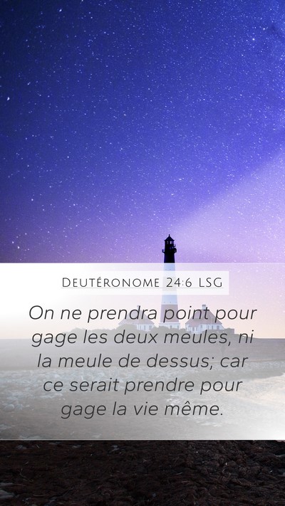 Deutéronome 24:6 LSG Mobile Phone Wallpaper - On ne prendra point pour gage les deux meules, ni - Mobile Bible Verse Wallpaper