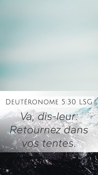 Deutéronome 5:30 LSG Mobile Phone Wallpaper - Va, dis-leur: Retournez dans vos - Mobile Bible Verse Wallpaper