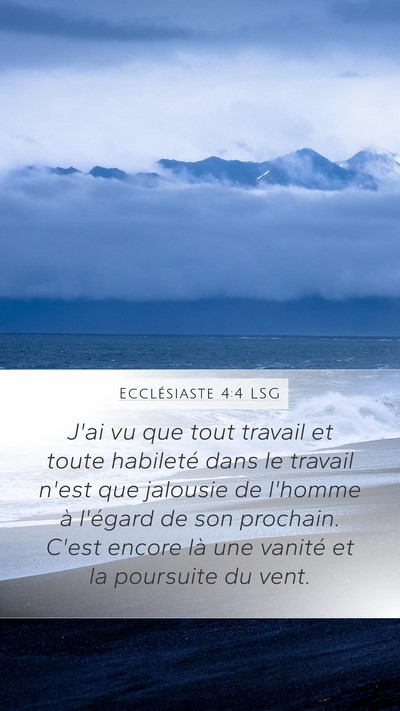 Ecclésiaste 4:4 LSG Mobile Phone Wallpaper - J'ai vu que tout travail et toute habileté dans - Mobile Bible Verse Wallpaper