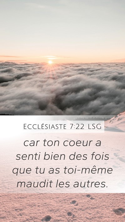 Ecclésiaste 7:22 LSG Mobile Phone Wallpaper - car ton coeur a senti bien des fois que tu as - Mobile Bible Verse Wallpaper