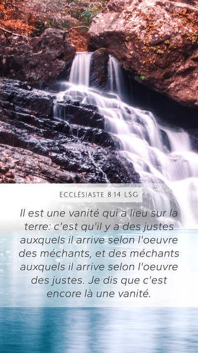 Ecclésiaste 8:14 LSG Mobile Phone Wallpaper - Il est une vanité qui a lieu sur la terre: c'est - Mobile Bible Verse Wallpaper