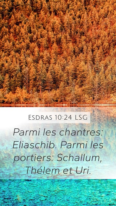Esdras 10:24 LSG Mobile Phone Wallpaper - Parmi les chantres: Eliaschib. Parmi les - Mobile Bible Verse Wallpaper