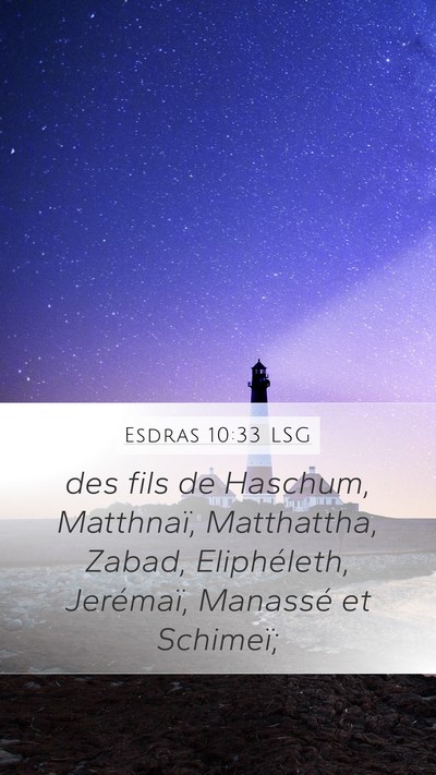 Esdras 10:33 LSG Mobile Phone Wallpaper - des fils de Haschum, Matthnaï, Matthattha, - Mobile Bible Verse Wallpaper