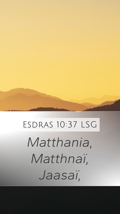 Esdras 10:37 LSG Mobile Phone Wallpaper - Matthania, Matthnaï, - Mobile Bible Verse Wallpaper