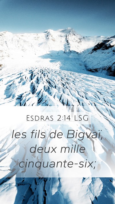 Esdras 2:14 LSG Mobile Phone Wallpaper - les fils de Bigvaï, deux mille - Mobile Bible Verse Wallpaper