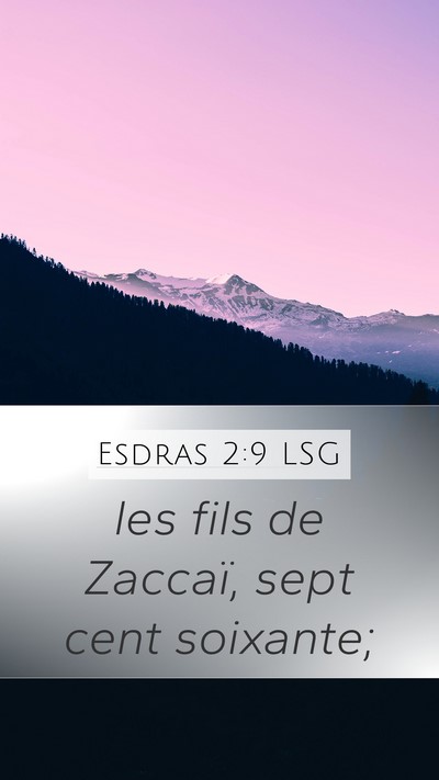 Esdras 2:9 LSG Mobile Phone Wallpaper - les fils de Zaccaï, sept cent - Mobile Bible Verse Wallpaper