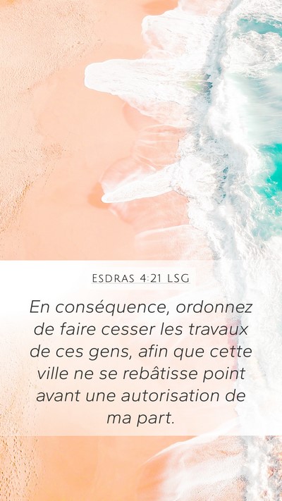 Esdras 4:21 LSG Mobile Phone Wallpaper - En conséquence, ordonnez de faire cesser les - Mobile Bible Verse Wallpaper