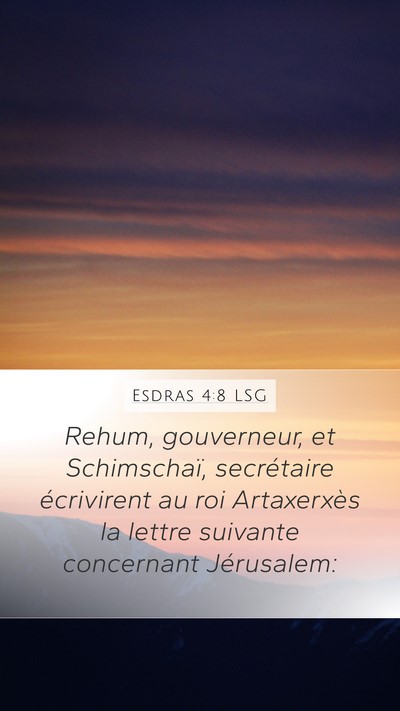 Esdras 4:8 LSG Mobile Phone Wallpaper - Rehum, gouverneur, et Schimschaï, secrétaire - Mobile Bible Verse Wallpaper