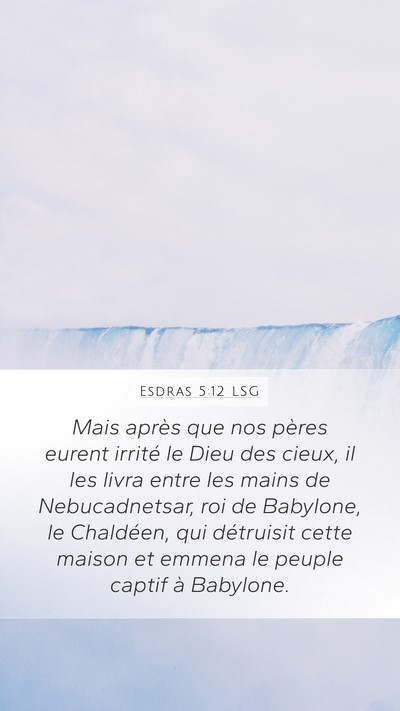 Esdras 5:12 LSG Mobile Phone Wallpaper - Mais après que nos pères eurent irrité le Dieu - Mobile Bible Verse Wallpaper