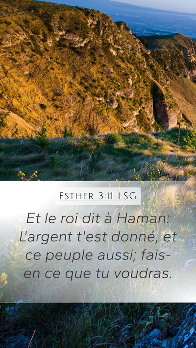 Esther 3:11 LSG Mobile Phone Wallpaper - Et le roi dit à Haman: L'argent t'est donné, et - Mobile Bible Verse Wallpaper
