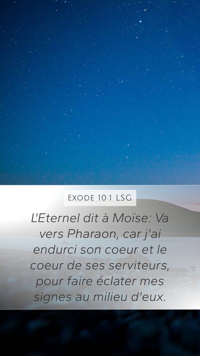 Exode 10:1 LSG Mobile Phone Wallpaper - L'Eternel dit à Moïse: Va vers Pharaon, car - Mobile Bible Verse Wallpaper