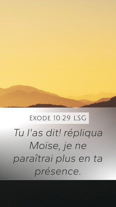 Exode 10:29 LSG Mobile Phone Wallpaper - Tu l'as dit! répliqua Moïse, je ne paraîtrai - Mobile Bible Verse Wallpaper