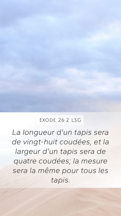 Exode 26:2 LSG Mobile Phone Wallpaper - La longueur d'un tapis sera de vingt-huit - Mobile Bible Verse Wallpaper