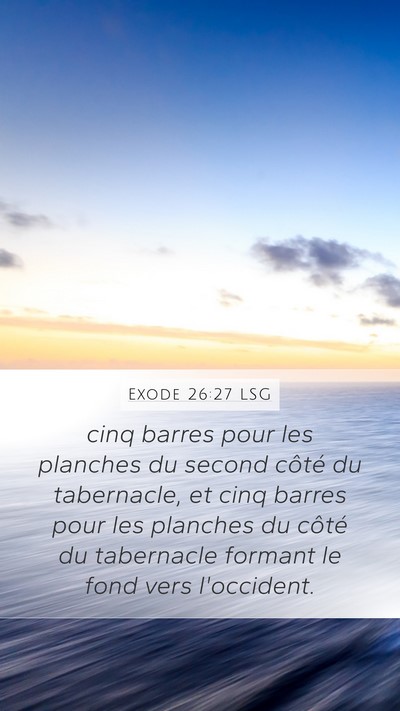 Exode 26:27 LSG Mobile Phone Wallpaper - cinq barres pour les planches du second côté du - Mobile Bible Verse Wallpaper