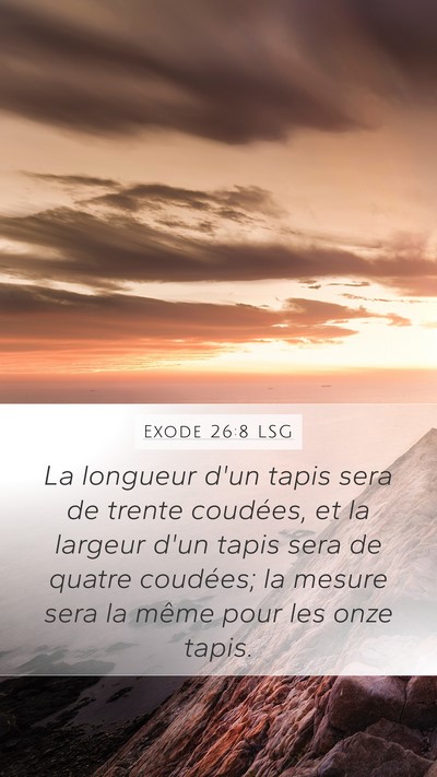 Exode 26:8 LSG Mobile Phone Wallpaper - La longueur d'un tapis sera de trente coudées, - Mobile Bible Verse Wallpaper