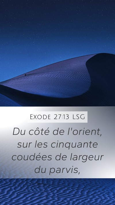 Exode 27:13 LSG Mobile Phone Wallpaper - Du côté de l'orient, sur les cinquante coudées - Mobile Bible Verse Wallpaper