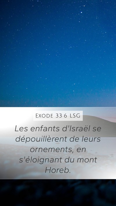 Exode 33:6 LSG Mobile Phone Wallpaper - Les enfants d'Israël se dépouillèrent de leurs - Mobile Bible Verse Wallpaper