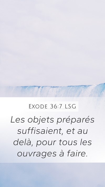 Exode 36:7 LSG Mobile Phone Wallpaper - Les objets préparés suffisaient, et au delà, - Mobile Bible Verse Wallpaper