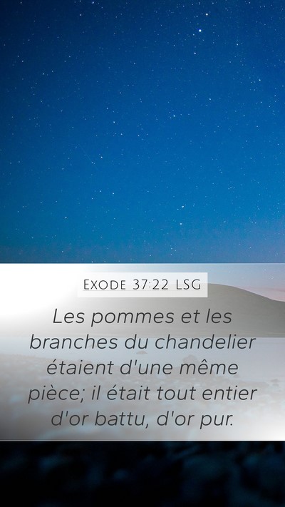 Exode 37:22 LSG Mobile Phone Wallpaper - Les pommes et les branches du chandelier étaient - Mobile Bible Verse Wallpaper