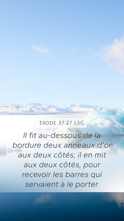 Exode 37:27 LSG Mobile Phone Wallpaper - Il fit au-dessous de la bordure deux anneaux d'or - Mobile Bible Verse Wallpaper
