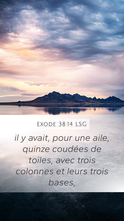 Exode 38:14 LSG Mobile Phone Wallpaper - il y avait, pour une aile, quinze coudées de - Mobile Bible Verse Wallpaper