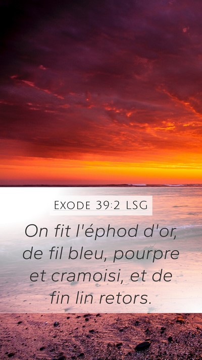 Exode 39:2 LSG Mobile Phone Wallpaper - On fit l'éphod d'or, de fil bleu, pourpre et - Mobile Bible Verse Wallpaper