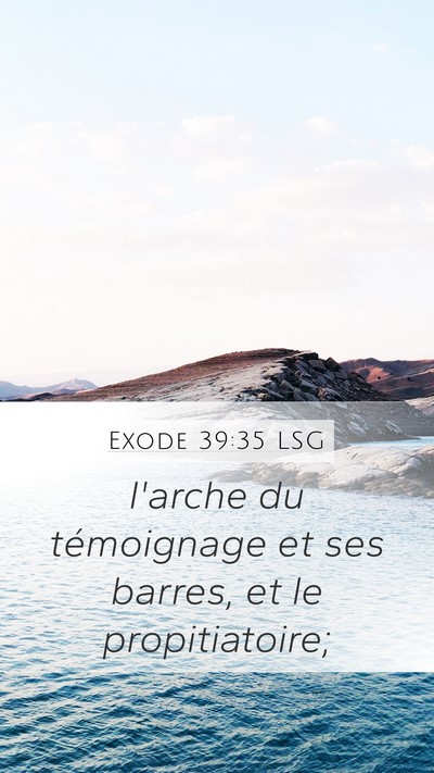 Exode 39:35 LSG Mobile Phone Wallpaper - l'arche du témoignage et ses barres, et le - Mobile Bible Verse Wallpaper