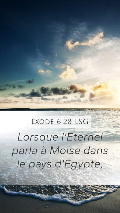 Exode 6:28 LSG Mobile Phone Wallpaper - Lorsque l'Eternel parla à Moïse dans le pays - Mobile Bible Verse Wallpaper