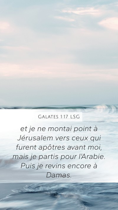 Galates 1:17 LSG Mobile Phone Wallpaper - et je ne montai point à Jérusalem vers ceux qui - Mobile Bible Verse Wallpaper