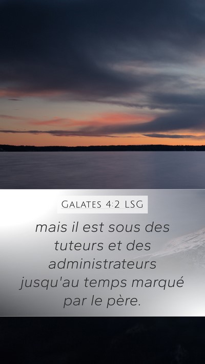 Galates 4:2 LSG Mobile Phone Wallpaper - mais il est sous des tuteurs et des - Mobile Bible Verse Wallpaper