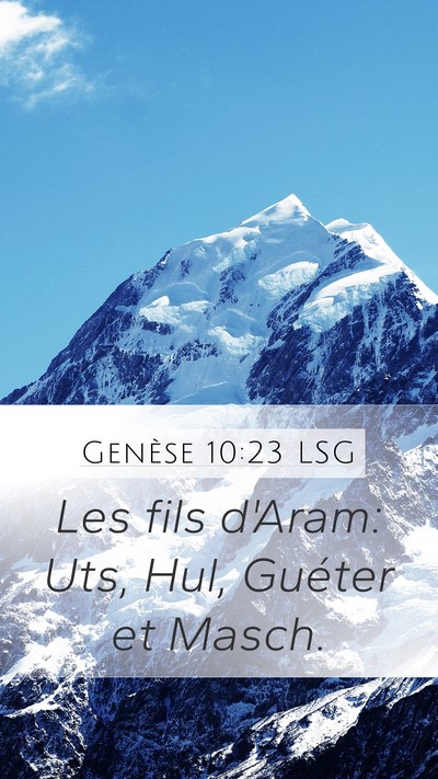 Genèse 10:23 LSG Mobile Phone Wallpaper - Les fils d'Aram: Uts, Hul, Guéter et - Mobile Bible Verse Wallpaper