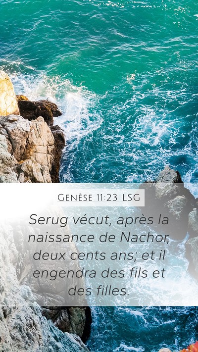 Genèse 11:23 LSG Mobile Phone Wallpaper - Serug vécut, après la naissance de Nachor, deux - Mobile Bible Verse Wallpaper